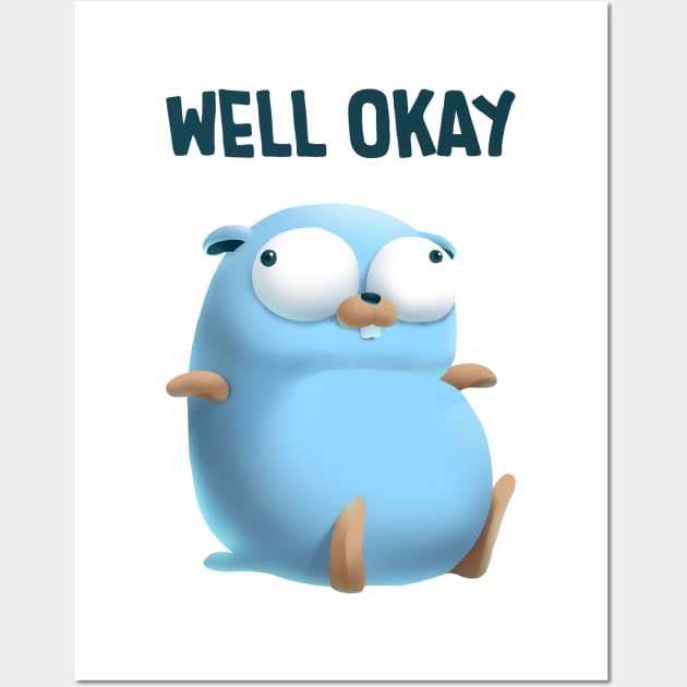 Golang Well Okay Wall Art by clgtart